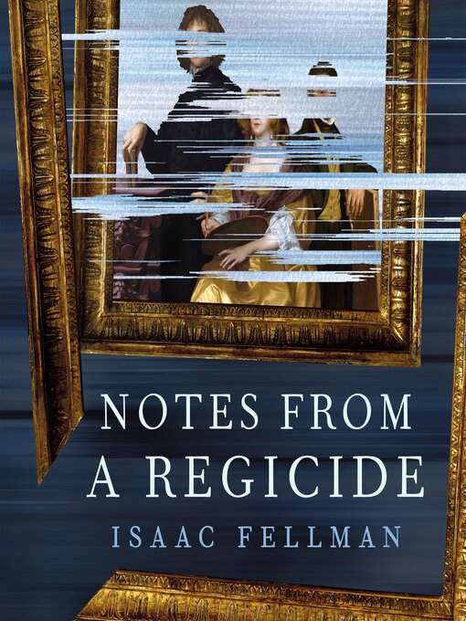 Title details for Notes from a Regicide by Isaac Fellman - Wait list